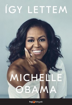 Obama, Michelle: Így ​lettem